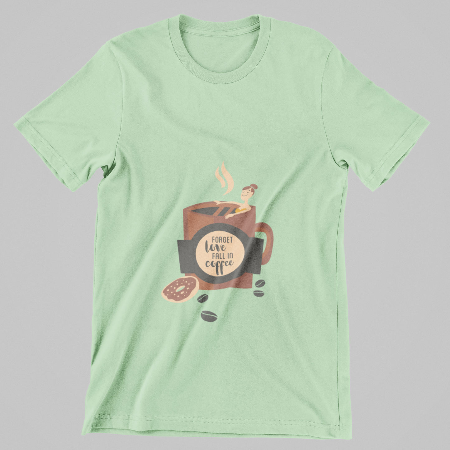 Forget Love, Fall in Coffee- T-Shirt