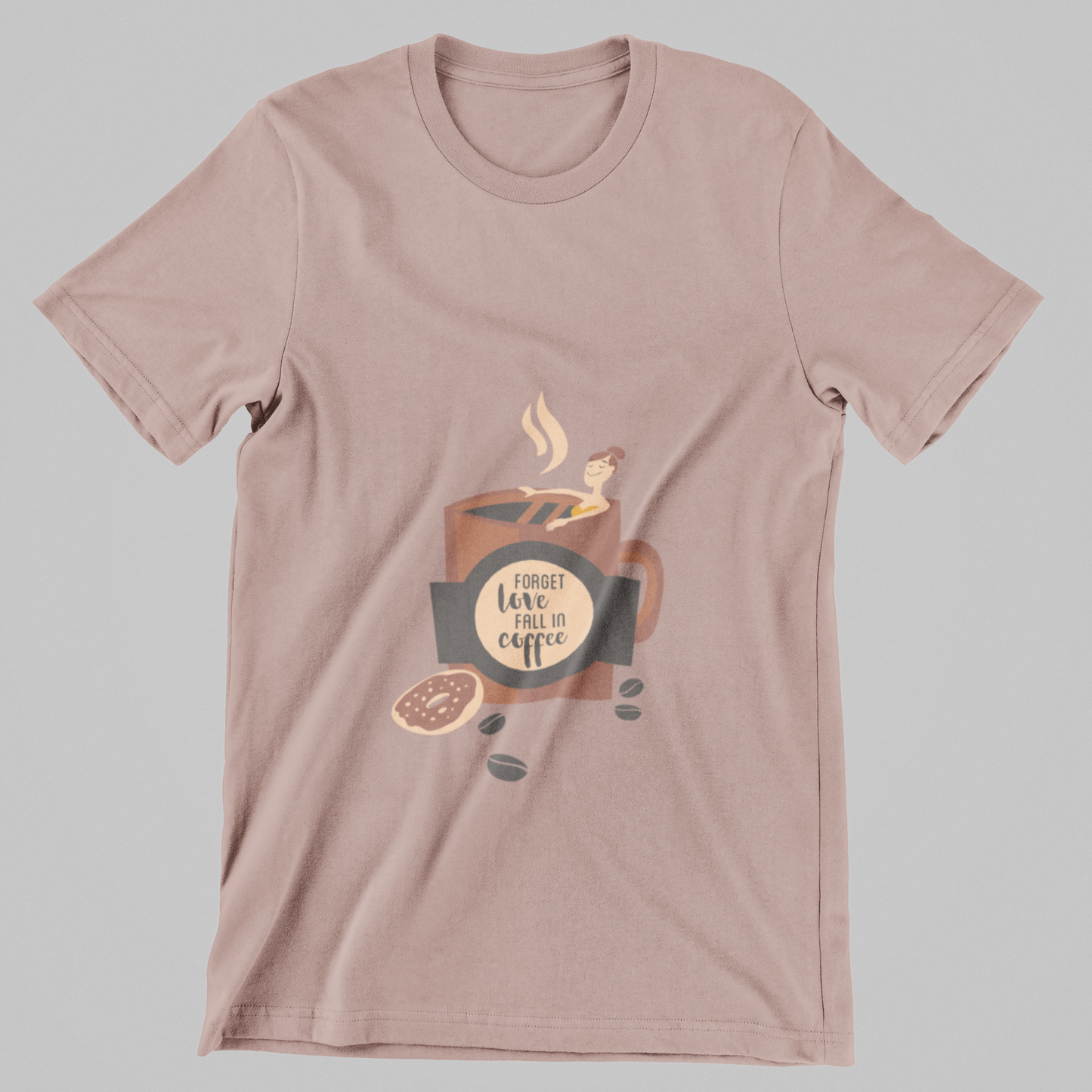 Forget Love, Fall in Coffee- T-Shirt