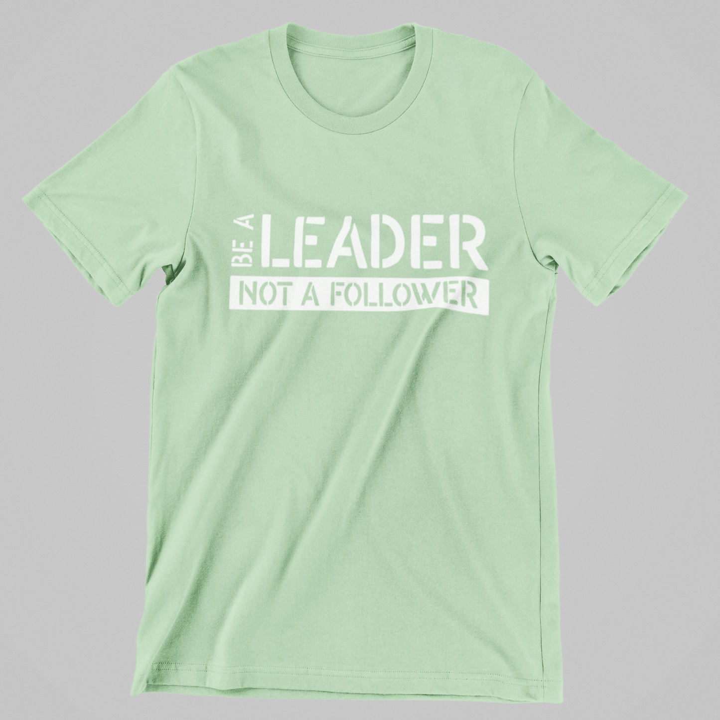 BE A LEADER Unisex T-Shirt
