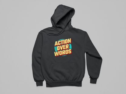 Action Over Words Hoodie