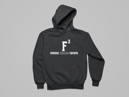 F³ Focused Fearless Faithful Hoodie