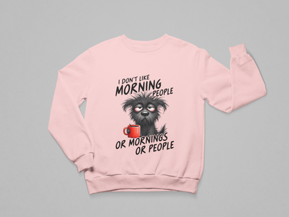 I Don’t Like Morning People Sweatshirt