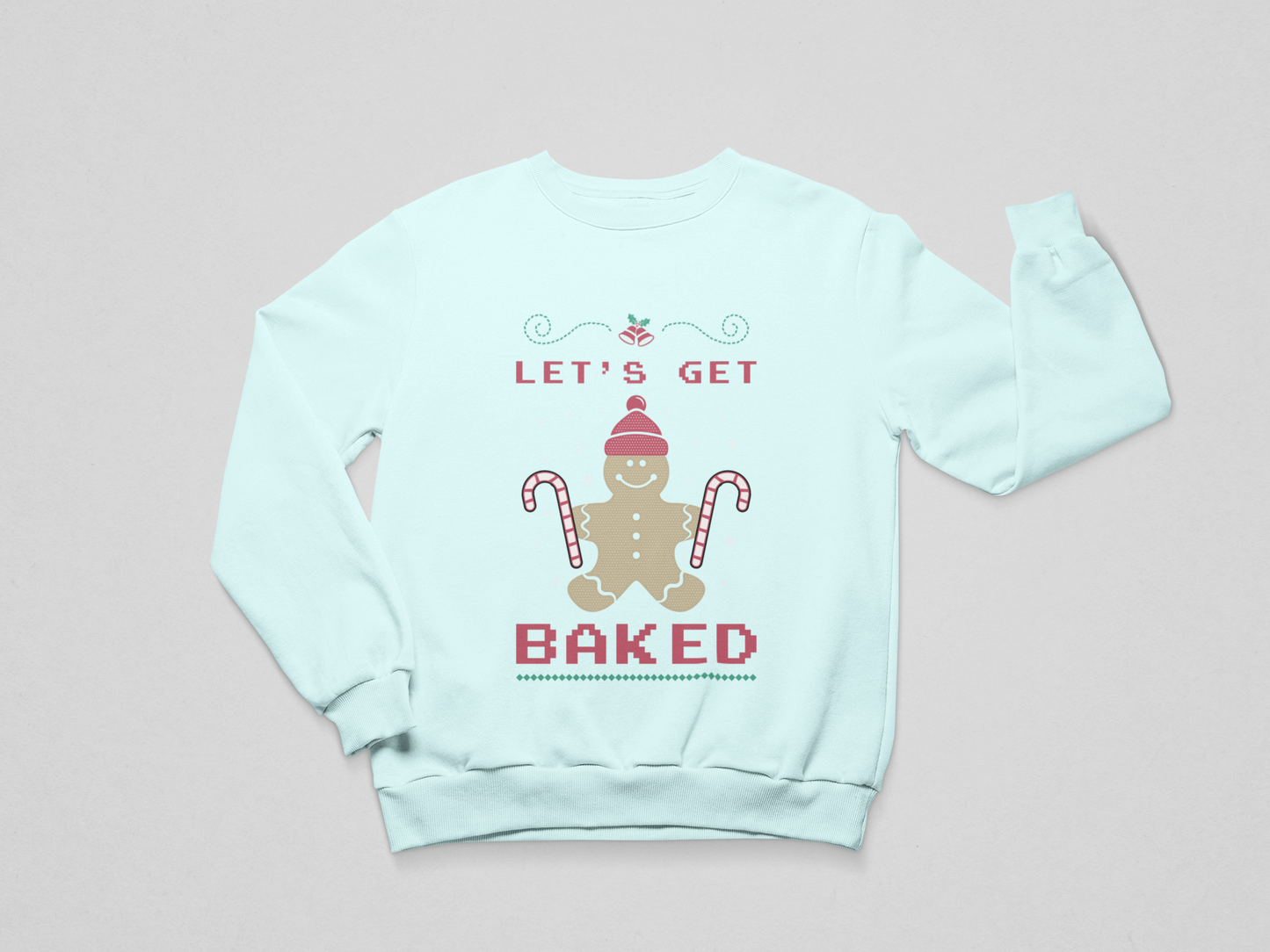 Let’s Get Baked - Holiday Sweatshirt