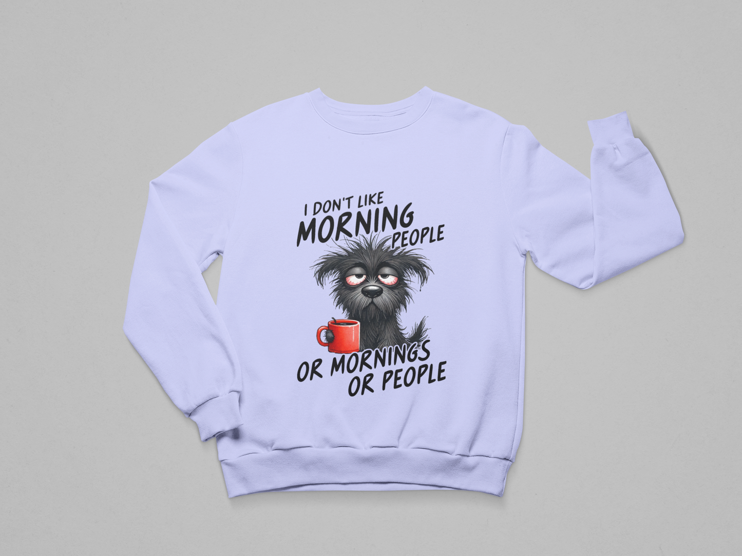 I Don’t Like Morning People Sweatshirt