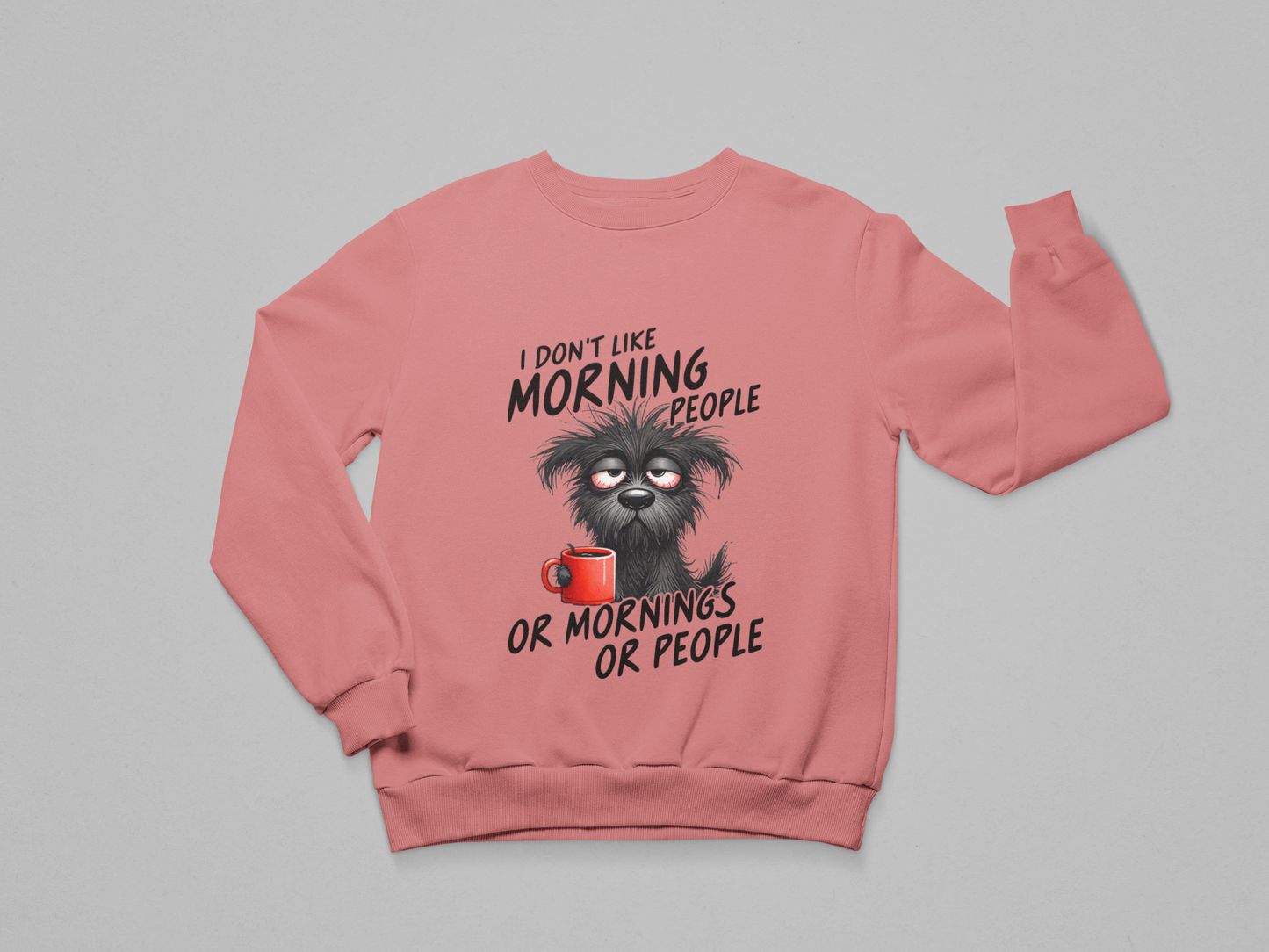 I Don’t Like Morning People Sweatshirt