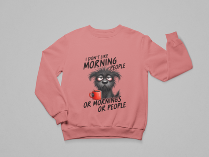 I Don’t Like Morning People Sweatshirt