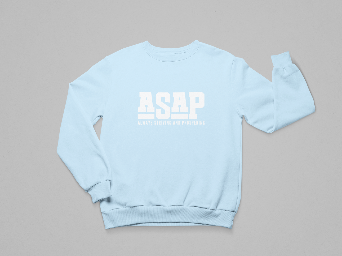 ASAP – Always Striving and Prospering Sweatshirt