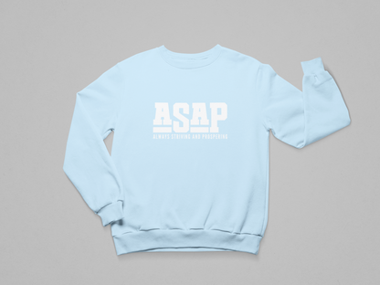 ASAP – Always Striving and Prospering Sweatshirt