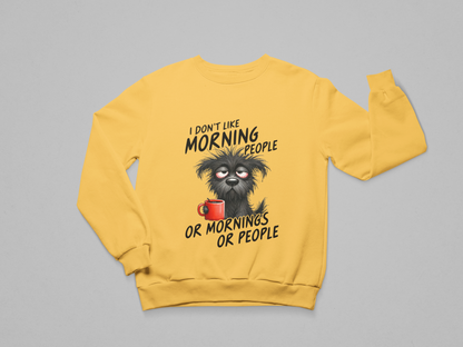 I Don’t Like Morning People Sweatshirt