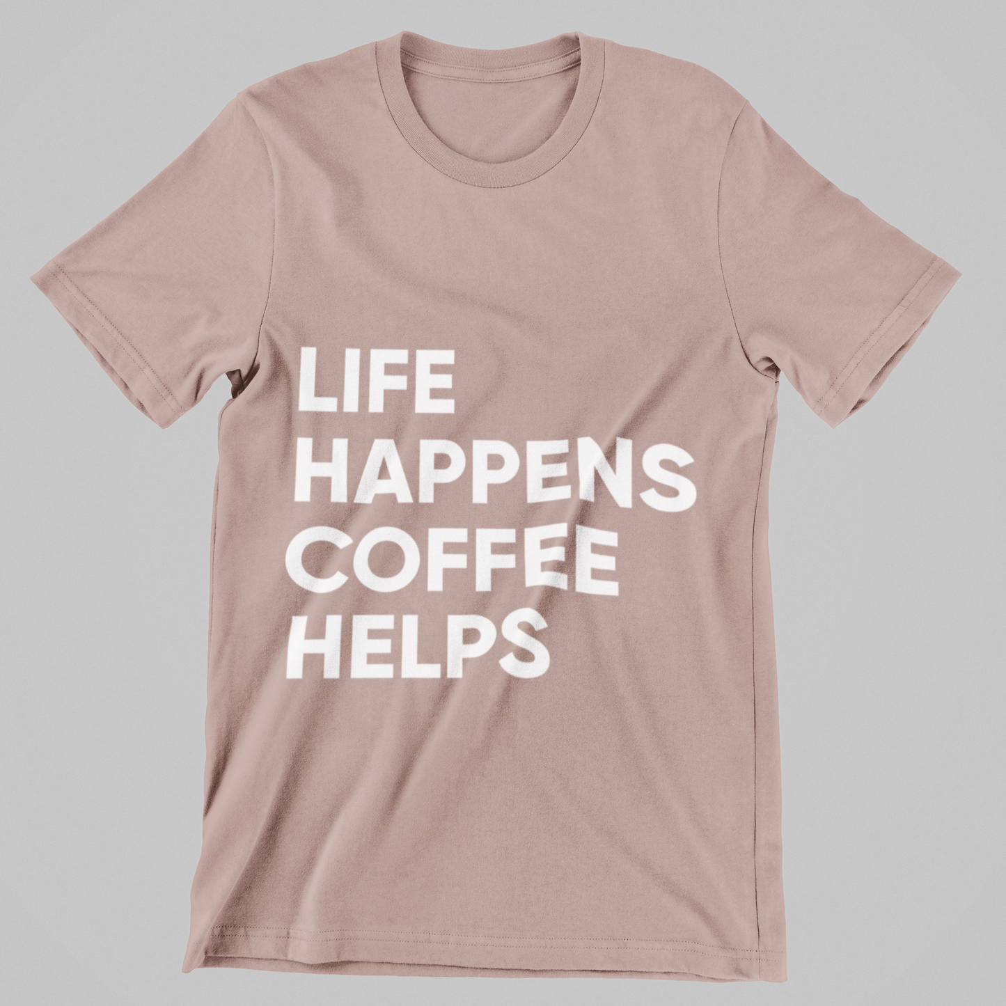 Life Happens, Coffee Helps Tee Unisex T-Shirt