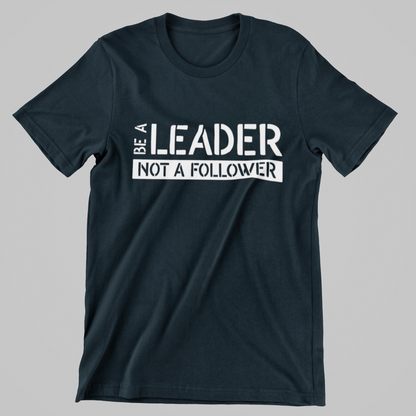 BE A LEADER Unisex T-Shirt