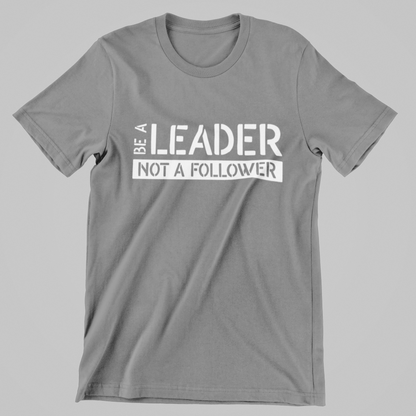 BE A LEADER Unisex T-Shirt