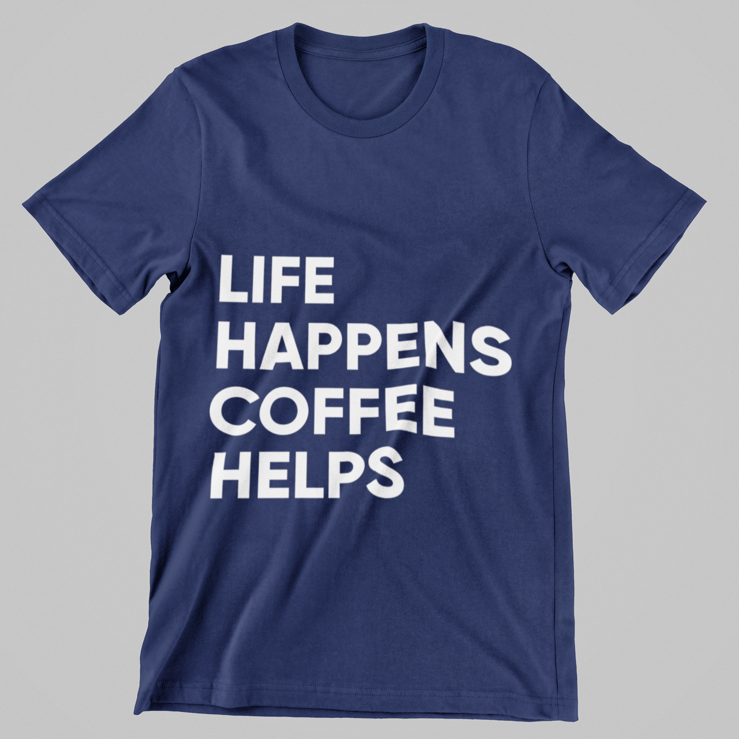 Life Happens, Coffee Helps Tee Unisex T-Shirt