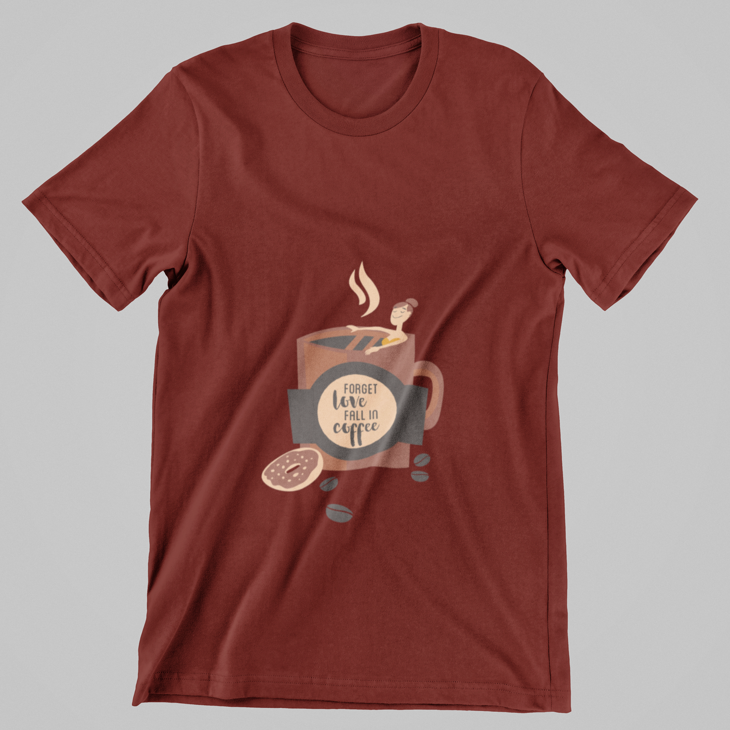 Forget Love, Fall in Coffee- T-Shirt