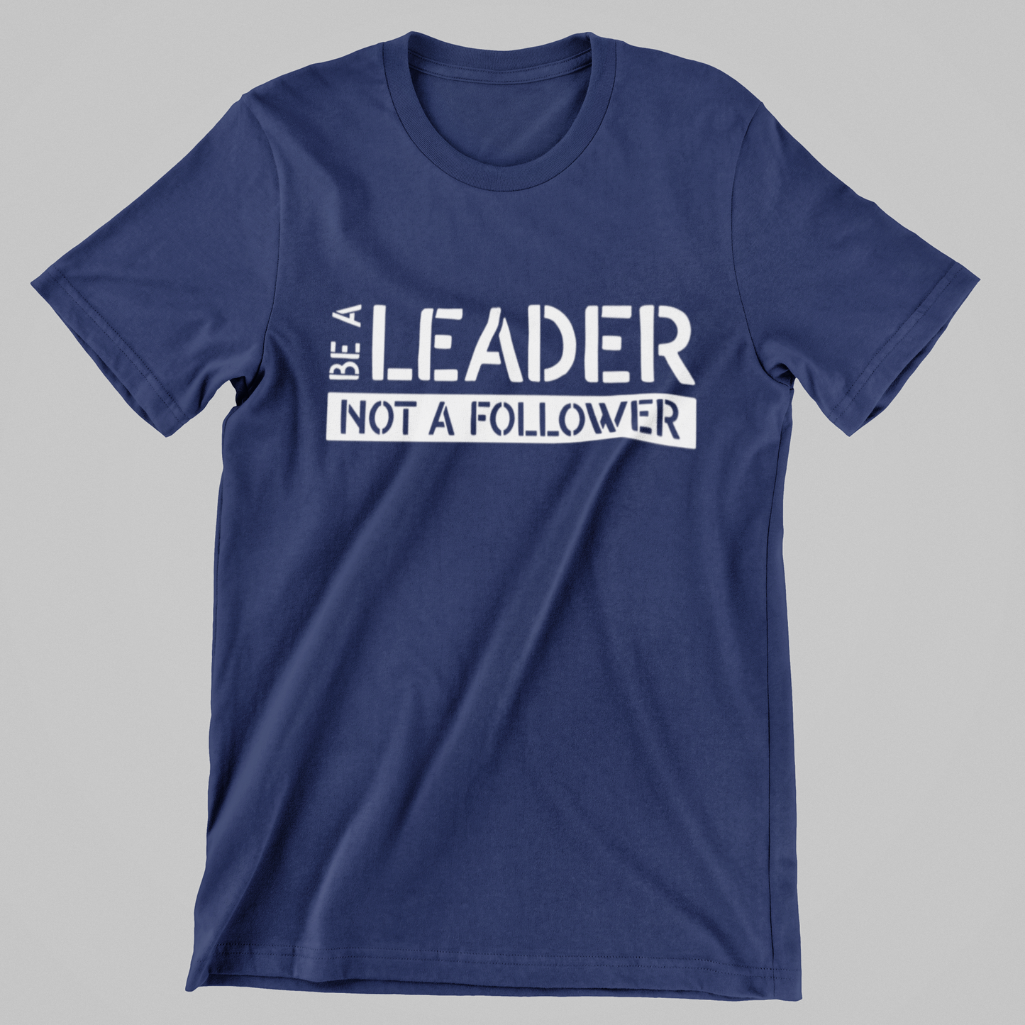 BE A LEADER Unisex T-Shirt
