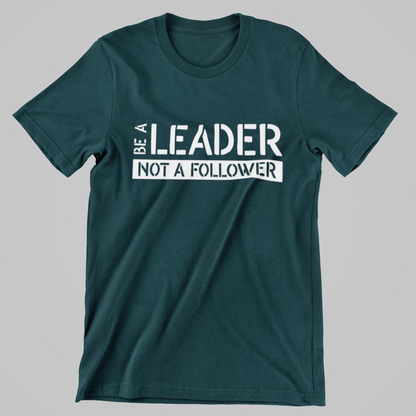 BE A LEADER Unisex T-Shirt