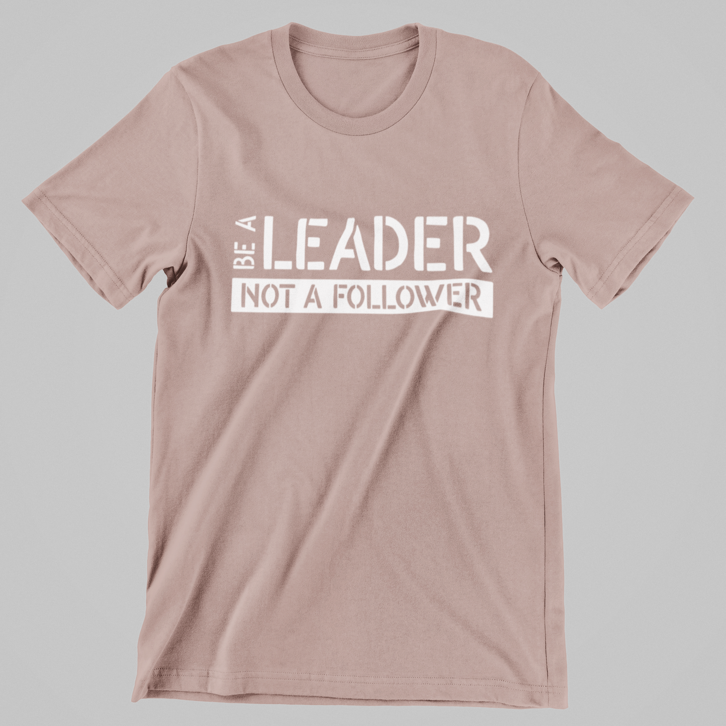 BE A LEADER Unisex T-Shirt