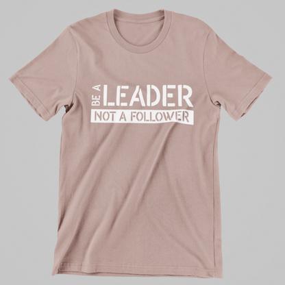 BE A LEADER Unisex T-Shirt
