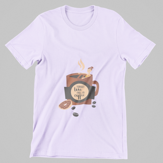 Forget Love, Fall in Coffee- T-Shirt
