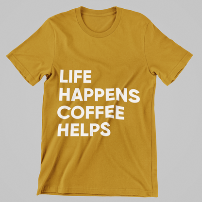 Life Happens, Coffee Helps Tee Unisex T-Shirt
