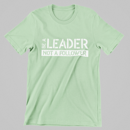 BE A LEADER Unisex T-Shirt