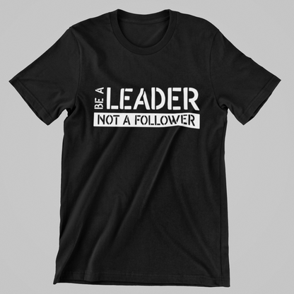 BE A LEADER Unisex T-Shirt