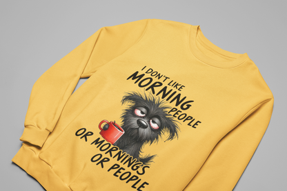 I Don’t Like Morning People Sweatshirt